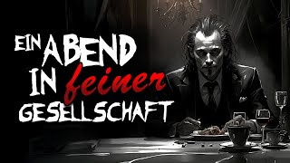 Creepypasta German - "Ein Abend in feiner Gesellschaft" // Albtraumarchiv R.O.O.M