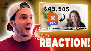 REACTION: How Bailey Makes $45K/Month Selling PNG Designs on Etsy [Bailey]