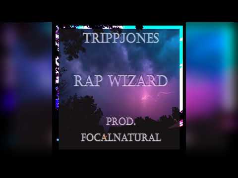 TRIPPJONES - RAP WIZARD (Prod. by FocalNatural)
