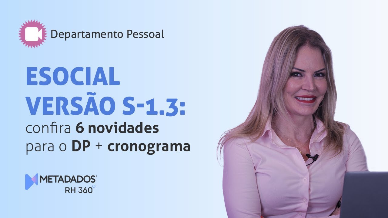 eSocial Versão S-1.3: confira 6 novidades para o DP + cronograma