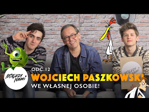 WOJCIECH PASZKOWSKI WE WŁASNEJ OSOBIE! | Między Nami