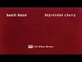 Beach House - Depression Cherry [FULL ALBUM STREAM]