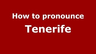 How to pronounce Tenerife