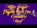 Billy Dean - Thank God I'm A Country Boy