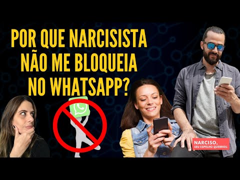Por que Narcisista não me bloqueia no Whatsapp?