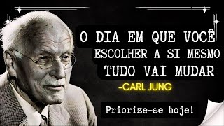 Isso Acontece Quando Você Finalmente se Escolhe Acima de Tudo - Carl Jung