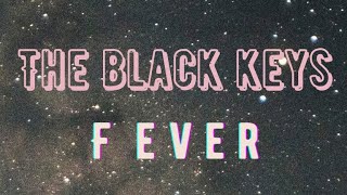 Fever - The Black Keys | Lyrics