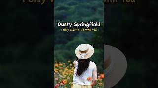 I Only Want to Be with You - Dusty Springfield | Classic English Lyrics #lyrics #aesthetic #shorts