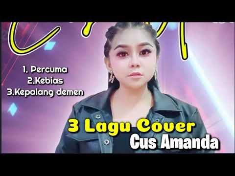 Cus Amanda Cover 3 lagu
