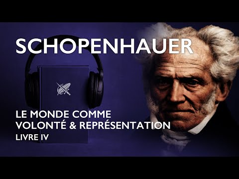 Le Monde comme Volonté et comme Représentation - Schopenhauer (Livre Audio Complet 4/5)