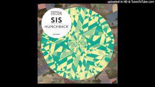 SIS - Hunchback (Original Mix) [Extravaganza]