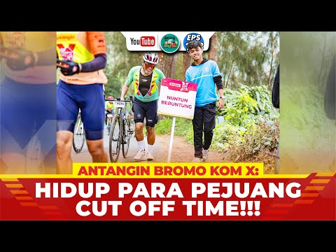 Antangin Bromo KOM X: Hidup Para Pejuang Cut Off Time!