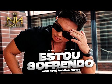 Nando Nunes Feat. Ruan Moraes - Estou Sofrendo (Clipe Oficial)