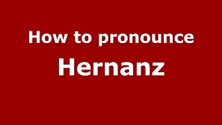 How to pronounce Hernanz
