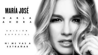 María José - Ni Me Vas A Extrañar