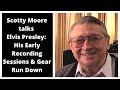 Scotty Moore talks Elvis Presley: His Early Recording Sessions & Gear Run Down.