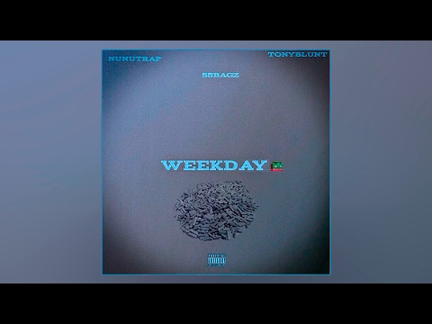 NunuTrap - Weekday (feat. 55Bagz & Tony6lunt)