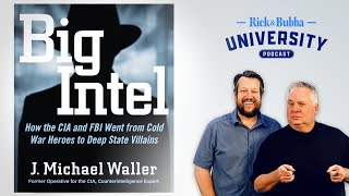 How the CIA and FBI Went from Cold War Heroes to Deep State Villains | Rick & Bubba University Ep197