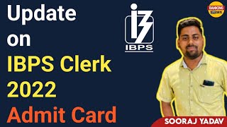 Update on IBPS Clerk 2022 Admit Card
