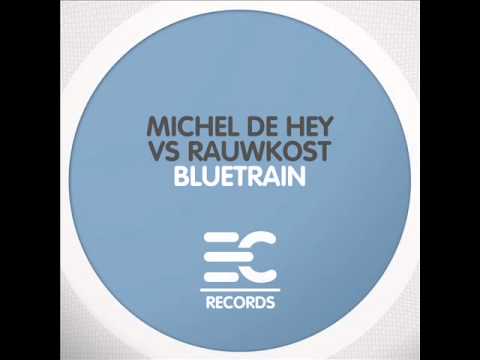 Michel de Hey & Rauwkost - Bluetrain (Original)