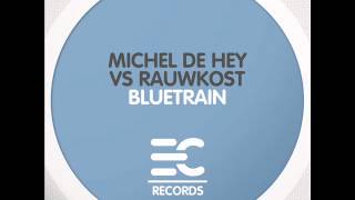 Michel de Hey & Rauwkost - Bluetrain (Original)