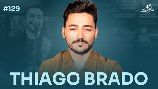 THIAGO BRADO | SantoFlow Podcast #129