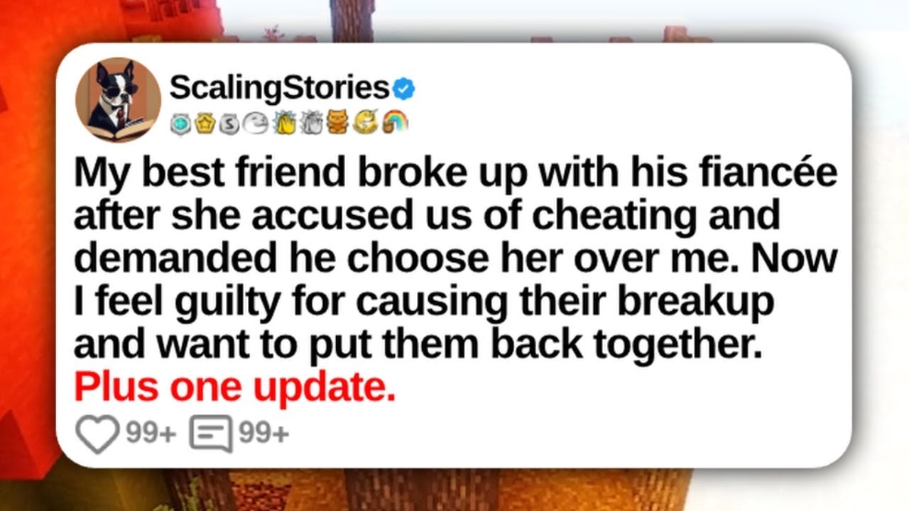 My Best Friend Broke Up With His Fiancée After She Accused Us of Cheating... | Reddit Updates