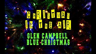 GLEN CAMPBELL - BLUE CHRISTMAS