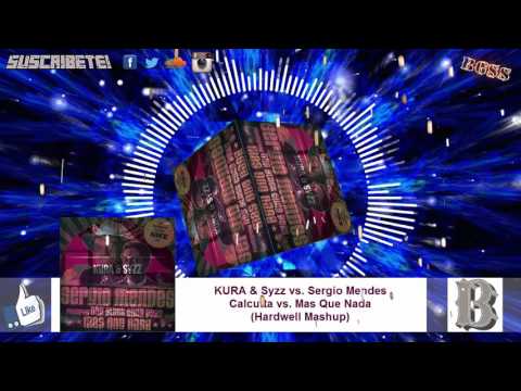 KURA & Syzz vs. Sergio Mendes - Calcutta vs. Mas Que Nada (Hardwell Mashup)