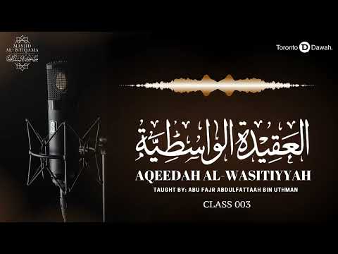 003 - Al-Aqeedah Al-Wasitiyyah - Abu Fajr AbdulFattah Bin Uthman