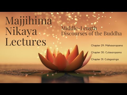 The Majjhima Nikaya Lectures | Chapter 29 to 31 Suttas