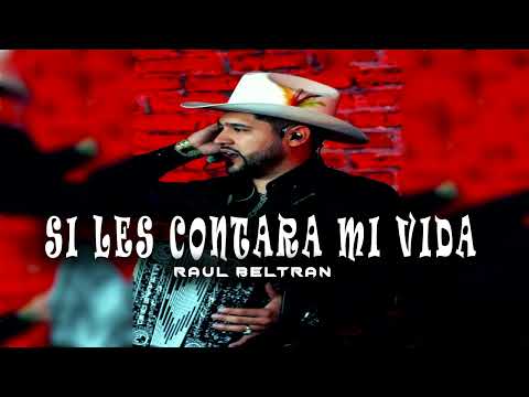 Si Les Contara Mi Vida -  Raúl Beltrán - (Corridos 2025)