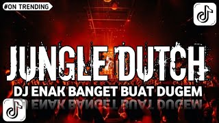 Download lagu DJ ENAK BANGET BUAT DUGEM NEW JUNGLE DUTCH FULL BASS VIRAL TIKTOK  mp3