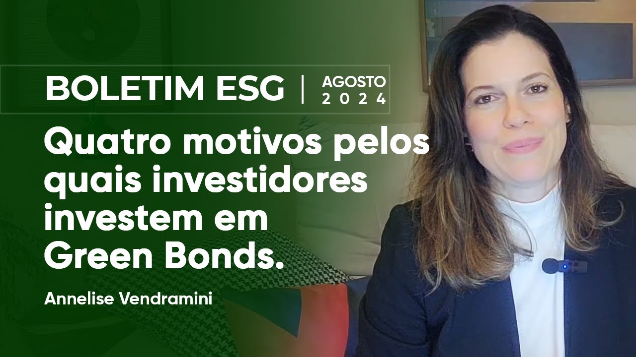 Quatro motivos pelos quais investidores investem em Green Bonds.