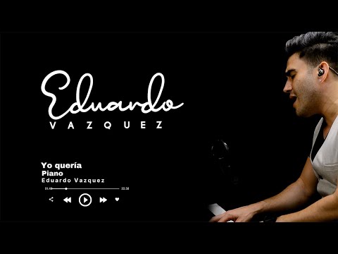 Yo quería - Piano - Eduardo Vazquez