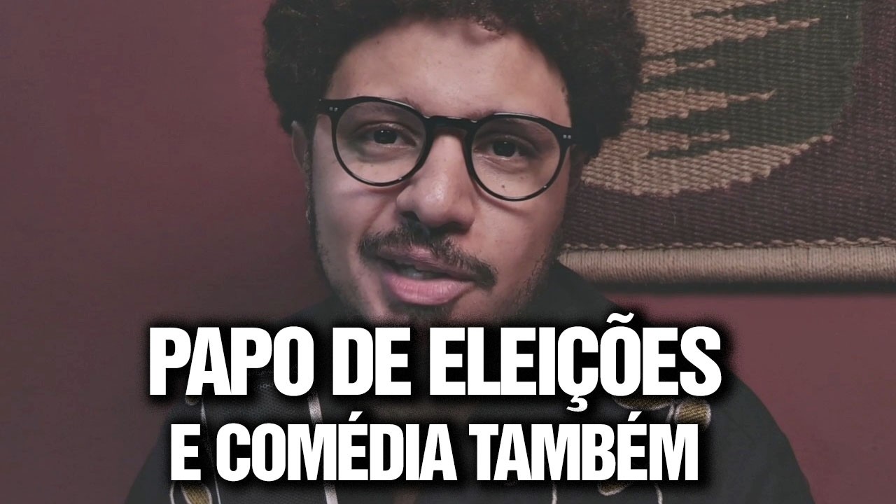PAPO DE COMÉDIA E ELEIÇÕES