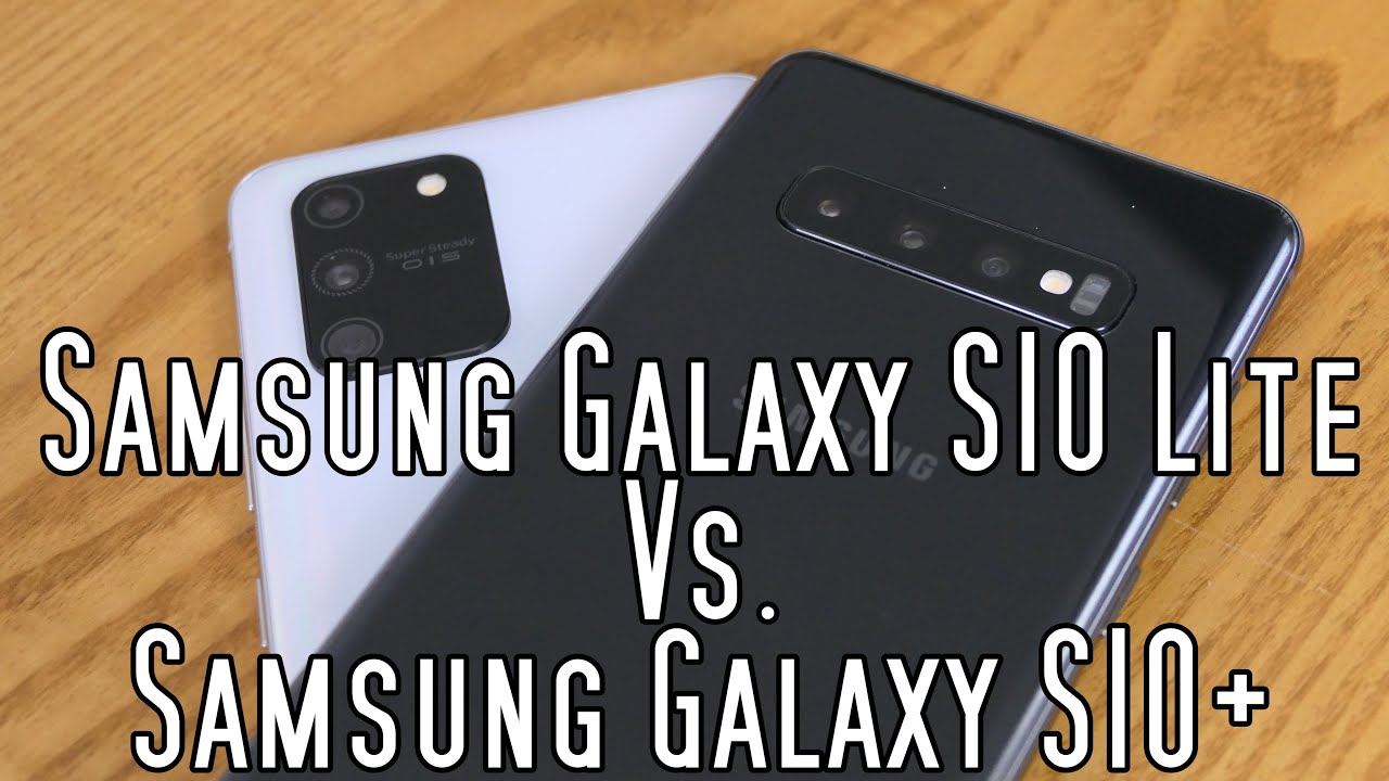 Samsung Galaxy S10+ vs Samsung Galaxy S10 Lite
