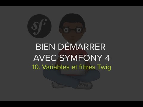 Formation Symfony 4 Épisode 10 Variables et Filtres Twig