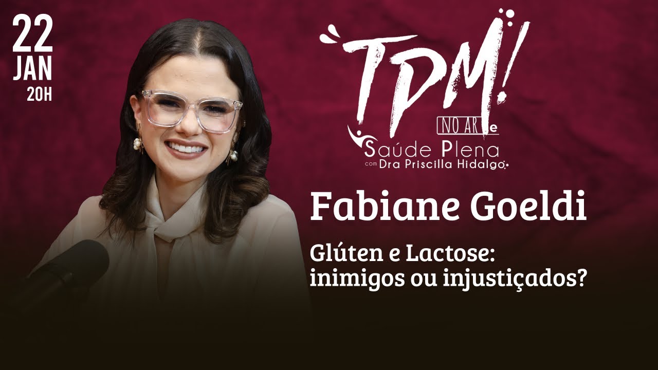Glúten e Lactose: inimigos ou injustiçados? Com Fabiane Goeldi
