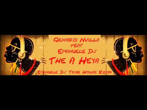 Genairo Nvilla feat Emanuele Dj - The A Heya (Emanuele Dj Tribe House Remix 2015)