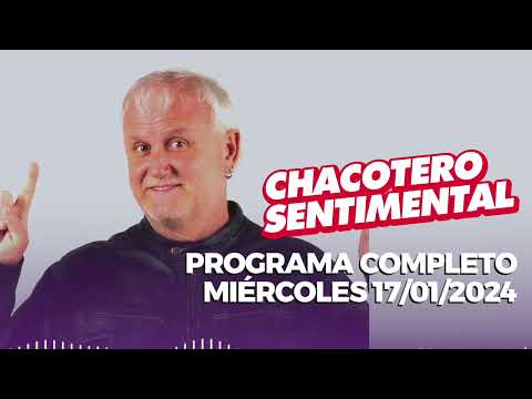 Chacotero Sentimental: Programa completo miércoles 17/01/2024