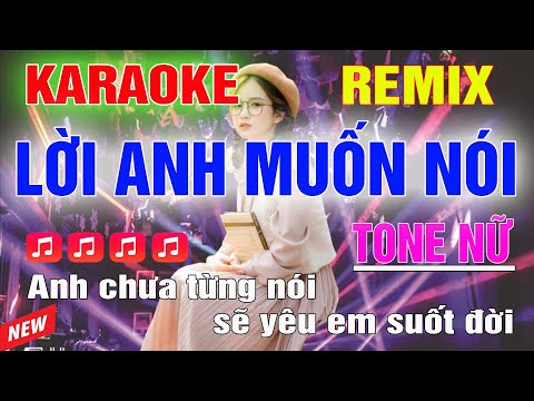 Lời Anh Muốn Nói Karaoke Remix Tone Nữ Dj Cực Sung 2023