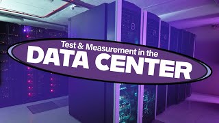 Test & Measurement in the Modern Data Center