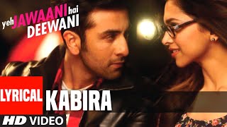 Re Kabira Yeh Jawaani Hai Deewani Full Song With Lyrics | Ranbir Kapoor, Deepika Padukone