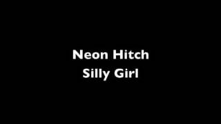 Neon Hitch - Silly Girl