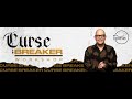 Curse Breaker Day 1 | John Eckhardt