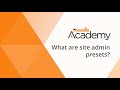 What are site admin presets?