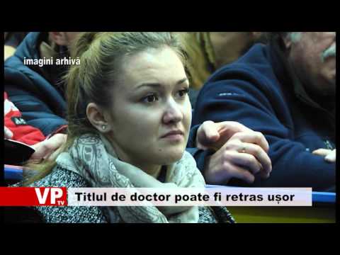 Titlul de doctor poate fi retras ușor