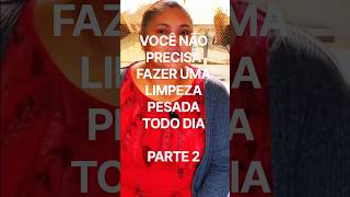 Limpeza de Manutenção: O Segredo para Não Viver Limpando a Casa | Parte 2