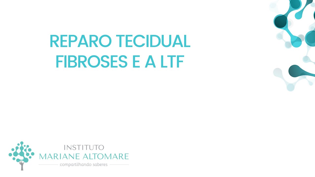 Reparo Tecidual, fibroses e a LTF